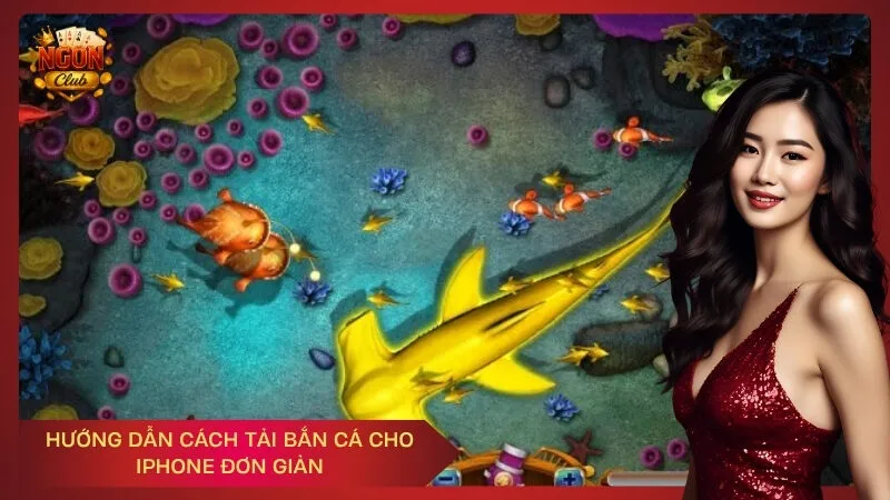 Hướng dẫn cách tải bắn cá cho iPhone đơn giản