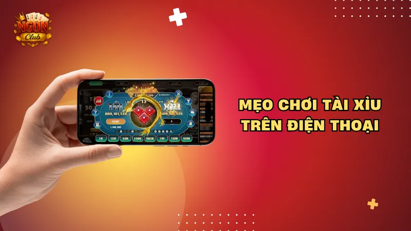 Mẹo chơi tài xỉu trên điện thoại