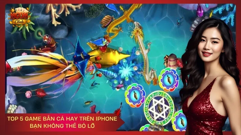 Top 5 game bắn cá hay trên iPhone bạn không thể bỏ lỡ